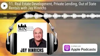 11. Real Estate Development, Private Lending, Out of State Rentals with Jay Hinrichs