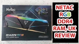NETAC DDR4 3600mhz RGB RAM UK REVIEW AND FEW BENCHMARKS