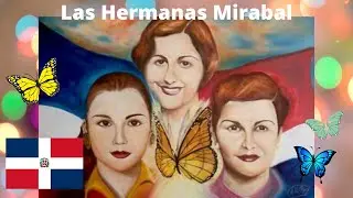 The Mirabal Sisters- Dominican Heroines 🦋🇩🇴