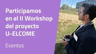 Participamos en el II Workshop del proyecto U-ELCOME