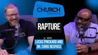 You Survived the Rapture! Now What? | The Church Resource Podcast