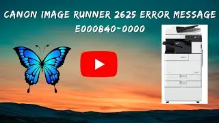 CANON IMAGE RUNNER 2625 ERROR MESSAGE E000840-0000 RESOLVE FULL PROCESS