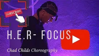 H.E.R - Focus | Chad Childs Choreography