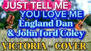 Just tell me you Love me by England dan & John ford Coley#youtubevideo ( Cover Song by Victoria)