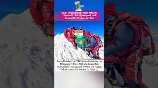 ITBP jawans scaled Mount Makalu, the world&rsquo;s 5th highest peak, and hoisted the Tiranga