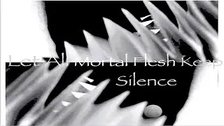 LetAllMortalFleshKeepSilence(2016)