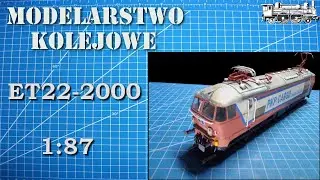 Modelarstwo kolejowe - ET22-2000 - 1:87 - relacja