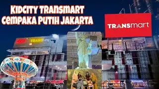KIDCITY TRANSMART CEMPAKA PUTIH JAKARTA 2025 |