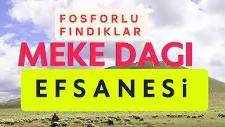 Meke Dağı Efsanesi - Fosforlu Fındıklar