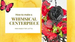 HOW TO CREATE A WHIMSICAL CENTERPIECE