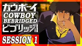 Cowboy Bebridged: Session 1 || A Cowboy Bebop Abridged Series