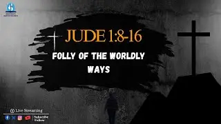 Folly Of The Worldly Ways | Jude 1:8-16 | Rev. Majid Ochieng | 01.02.2026