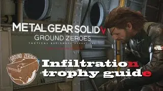 Infiltration Trophy guide Ground Zeroes Metal Gear Solid 5 (Trophy/Achievement guide)