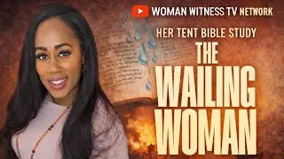 &ldquo;Her Tent | God Is Calling the Wailing Women to Rise Again (Jeremiah 9)&rdquo;