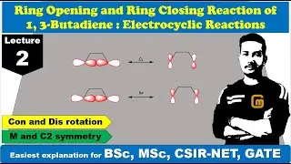 Ring Opening and Ring Closing Reactions of 1, 3 Butadiene || #Electrocyclic Reactions || Lecture-2