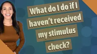 What do I do if I haven't received my stimulus check?