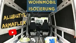 Wohnmobil Isolierung mit Armaflex / Alubutyl  - Sprinter Camper Van Conversion #VANLIFE