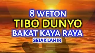 8 WETON TIBO DUNYO ! DIPREDIKSI AKAN BERLIMPAH REJEKI DAN HARTA MENURUT RAMALAN PRIMBON JAWA.