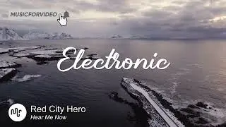 Best Dramatic Electronic Music for Video [ Red City Hero - Hear Me Now ]