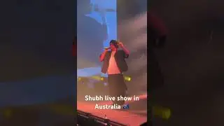 #shubh live show in Melbourne Australia 🇦🇺 #king shit  