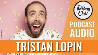 TRISTAN LOPIN DANS THE BOYS CLUB : DE GARÇON TIMIDE À BÊTE DE SCÈNE