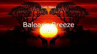 Sum Wave - Balearic Breeze *Epidemic Sound*