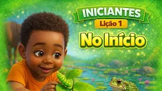 Lição 1 - No Início | Classe dos Iniciantes | 1º Trimestre - Ano A | Vivos em Jesus