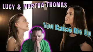 You Raise Me Up - Sister Duet - Lucy & Martha Thomas - REACTION - MARTHA IS UNDERRATED!