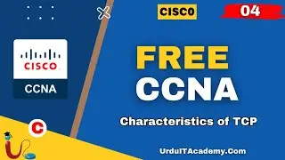 FREE URDU CCNA Lecture 4: Characteristics of TCP