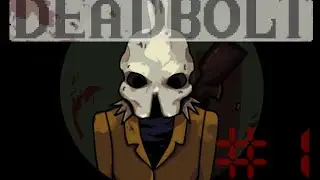 DEADBOLT | Ep: 1: Undead Man Walkin'