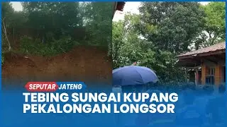 Detik-detik Tebing Sungai Kupang Pekalongan Longsor Warga Panik Selamatkan Diri