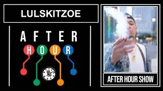 Lulskitzoe - After hour show performance