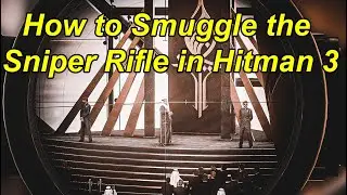 How to smuggle the sniper rifle in Hitman 3 ( Tutorial )