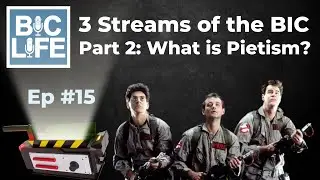 Episode 15 - 3 Streams of the BIC Part 2: What is Pietism?