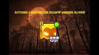 Hatching a Huge Golden Shadow Dominus