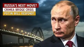 Crimea Bridge Under Fire? Russia&rsquo;s Next Move Could Shock the World