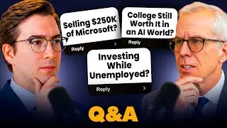 Investing While Unemployed, Attending College in an AI-First World, & Selling $250K of Microsoft