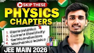 SKIP These Physics Chapters 🚫| Chapter Wise Weightage & Priority List | JEE Main 2026 