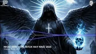 NHẠC TRIỆU VIEW TIKTOK HAY NHẤT 2025 | Top Nhạc Hot TikTok Gây Nghiện | Orange Music VN