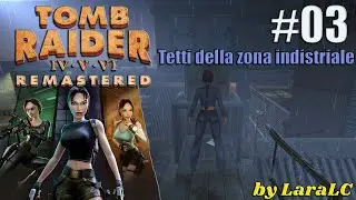 [Tomb Raider 6 The Angel of Darkness Remastered ITA Walkthrough]-Tetti della z. industriale-Parte 3