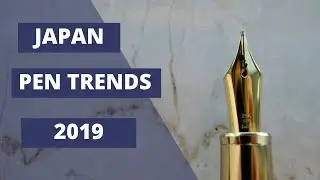 Japan Pen Trends 2019!  (Blog and Video release!)