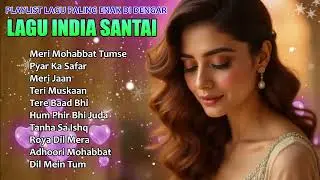 Lagu India Terpopuler 2025 | Viral, Romantis, dan Menenangkan Jiwa
