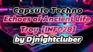🎶 Capsule Techno - Troy - Echoes of Ancient Life [INF028 Infrastructure New York] by Techno Universe