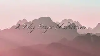 2 Way Prayer Meditation