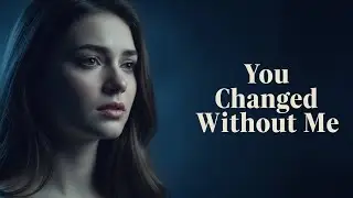 You Changed Without Me &ndash; Sad Song Lyrics | Official Lyrics Video | 7Day Channel
