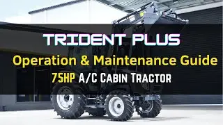Operation & Maintenance Guide for Trident Plus 75HP A/C Cabin Tractor