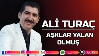 ALİ TURAÇ - AŞKLAR YALAN OLMUŞ