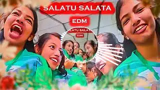 Salatu salata edm girl song Dj remix song