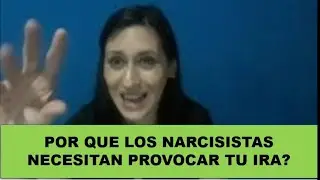 POR QUE EL NARCISISTA PROVOCA TU IRA?