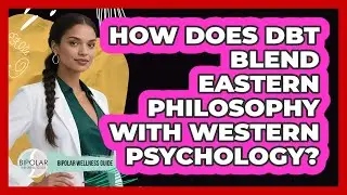 How Does DBT Blend Eastern Philosophy With Western Psychology? - Bipolar Wellness Guide